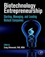 Biotechnology Entrepreneurship - Starting, Managing, and Leading Biotech Companies (Hardcover) - Craig D Shimasaki Photo
