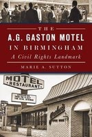 The A.G. Gaston Motel in Birmingham - A Civil Rights Landmark (Paperback) - Marie A Sutton Photo