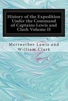 History of the Expedition Under the Command of Captains Lewis and Clark Volume II (Paperback) - Meriwether Lewis and William Clark Photo
