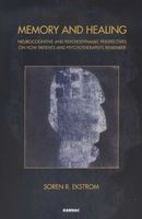 Memory and Healing - Neurocognitive and Psychodynamic Perspectives on How Patients and Psychotherapists Remember (Paperback) - Soren R Ekstrom Photo