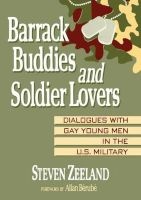 Barrack Buddies and Soldier Lovers - Dialogues with Gay Young Men in the U.S. Military (Paperback) - Steven Zeeland Photo