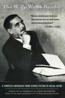 The H.G. Wells Reader - A Complete Anthology from Science Fiction to Social Satire (Paperback, 1st Taylor Trade Pub. ed) - John Huntington Photo