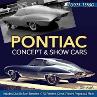 Pontiac Concept and Show Cars 1939-1980 - Includes Club De Mer, Banshee, Gto Flamme, Cirrus, Firebird Pegasus and More (Hardcover) - Donald Keefe Photo