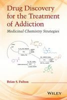 Drug Discovery for the Treatment of Addiction - Medicinal Chemistry Strategies (Hardcover) - Brian S Fulton Photo