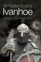 Sir 's Ivanhoe - Newly Adapted for the Modern Reader (Paperback) - Walter Scott Photo