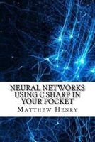 Neural Networks Using C Sharp in Your Pocket (Paperback) - Matthew Henry Photo