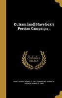 Outram [And] Havelock's Persian Campaign .. (Hardcover) - George Henry D 1857 Hunt Photo