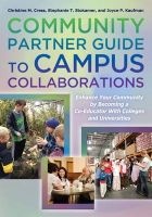 The Community Partner Guide to Campus Collaborations - Enhance Your Community by Becoming a Co-Educator with Colleges and Universities (Paperback) - Christine M Cress Photo