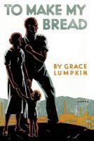 To Make My Bread (Paperback) - Grace Lumpkin Photo