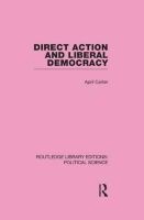 Direct Action and Liberal Democracy (Hardcover) - April Carter Photo