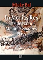 In Medias Res - Inside Nalini Malani's Shadow Plays (Hardcover) - Mieke Bal Photo