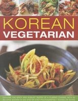 Korean Vegetarian - Explore the Spicy and Robust Tastes of a Classic Cuisine, with 50 Recipes Shown in 130 Step-by-step Photographs (Paperback) - Young Jin Song Photo