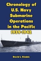 Chronology of U.S. Navy Submarine Operations in the Pacific 1939-1942 (Paperback) - David L Kimble Photo