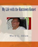 My Life with the Kutztown Komet (Paperback) - Mary L Adam Photo