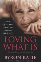Loving What is - Four Questions That Can Change Your Life (Paperback) - Byron Katie Photo