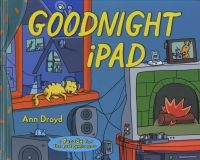 Goodnight iPad - A Parody for the Next Generation (Hardcover) - Ann Droyd Photo