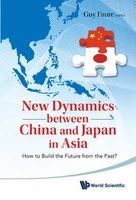 New Dynamics Between China and Japan in Asia - How to Build the Future from the Past? (Hardcover) - Guy Faure Photo