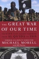 The Great War of Our Time - The CIA's Fight Against Terrorism--From Al Qa'ida to Isis (Hardcover) - Michael Morell Photo
