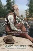 John Muir - The Scotsman Who Saved America's Wild Places (Paperback, 1st New edition) - Mary Colwell Photo