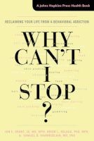 Why Can't I Stop? - Reclaiming Your Life from a Behavioral Addiction (Paperback) - Jon E Grant Photo