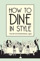 How to Dine in Style - The Art of Entertaining, 1920 (Hardcover) - J Rey Photo