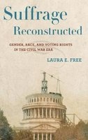 Suffrage Reconstructed - Gender, Race, and Voting Rights in the Civil War Era (Hardcover) - Laura E Free Photo