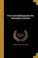 First-Year Mathematics for Secondary Schools (Paperback) - George William B 1864 Myers Photo
