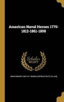American Naval Heroes 1775-1812-1861-1898 (Hardcover) - John Howard 1840 1917 Brown Photo