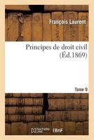 Principes de Droit Civil. Tome 9 (French, Paperback) - Laurent F Photo