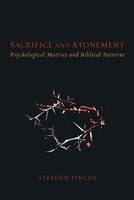 Sacrifice and Atonement - Psychological Motives and Biblical Patterns (Paperback) - Stephen Finlan Photo