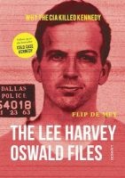 The Lee Harvey Oswald Files - Why the CIA Killed Kennedy (Hardcover) - Flip De Mey Photo