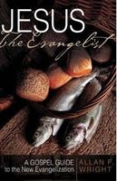 Jesus the Evangelist - A Gospel Guide to the New Evangelization (Paperback) - Allan F Wright Photo