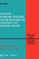 Design of Anaerobic Processes for Treatment of Industrial and Muncipal Waste, Vol.7 (Hardcover) - Joseph F Malina Photo