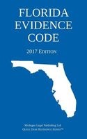 Florida Evidence Code; 2017 Edition (Paperback) - Michigan Legal Publishing Ltd Photo