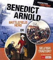 Benedict Arnold - Battlefield Hero or Selfish Traitor? (Paperback) - Jessica Gunderson Photo