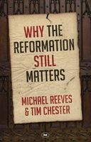 Why the Reformation Still Matters? (Paperback) - Tim Chester Photo