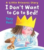 I Don't Want To Go To Bed! (Paperback) - Tony Ross Photo