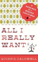 All I Really Want - Readings for a Modern Christmas (Paperback) - Quinn G Caldwell Photo