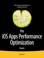 Pro IOS Apps Performance Optimization and Tuning: For iPhone, iPad and iPod Touch (Paperback, New) - Khang Vo Photo