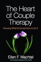 The Heart of Couple Therapy - Knowing What to Do and How to Do it (Hardcover) - Ellen F Wachtel Photo