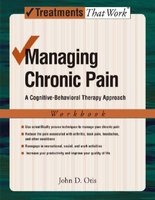 Managing Chronic Pain: Workbook - A Cognitive-Behavioral Therapy Approach (Paperback) - John D Otis Photo