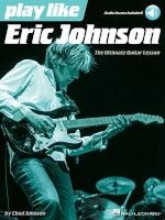 Play Like Eric Johnson - The Ultimate Guitar Lesson (Paperback) - Chad Johnson Photo