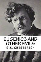 G.K. Chesterton - Eugenics and Other Evils (Paperback) - G K Chesterton Photo
