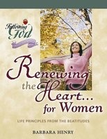 Renewing the Heart...for Women - Life Principles from the Beatitudes (Paperback) - Barbara Henry Photo