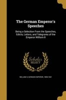 The German Emperor's Speeches (Paperback) - German Emperor 1859 1941 William II Photo