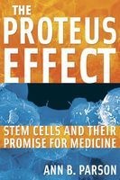 The Proteus Effect - Stem Cells and Their Promise for Medicine (Paperback) - Ann B Parson Photo