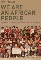We are an African People - Independent Education, Black Power, and the Radical Imagination (Hardcover) - Russell J Rickford Photo