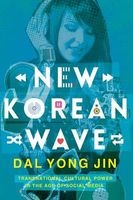 New Korean Wave - Transnational Cultural Power in the Age of Social Media (Paperback) - Dal Yong Jin Photo