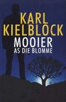Mooier as Die Blomme (Afrikaans, Paperback) - Karl Kielblock Photo