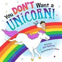 You Don't Want a Unicorn! (Hardcover) - Ame Dyckman Photo